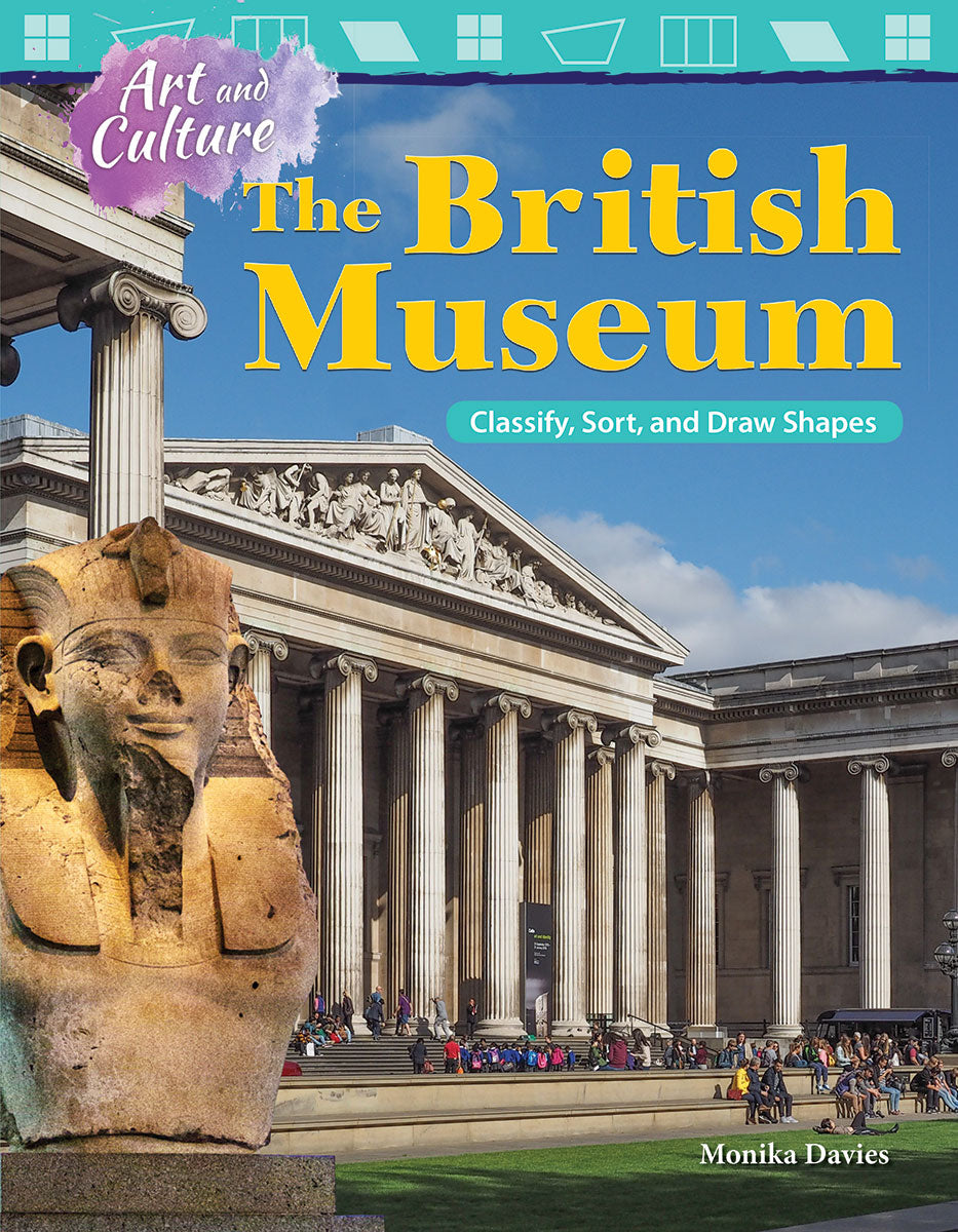 Art and Culture: The British Museum, Classify, Sort, and Draw Shapes