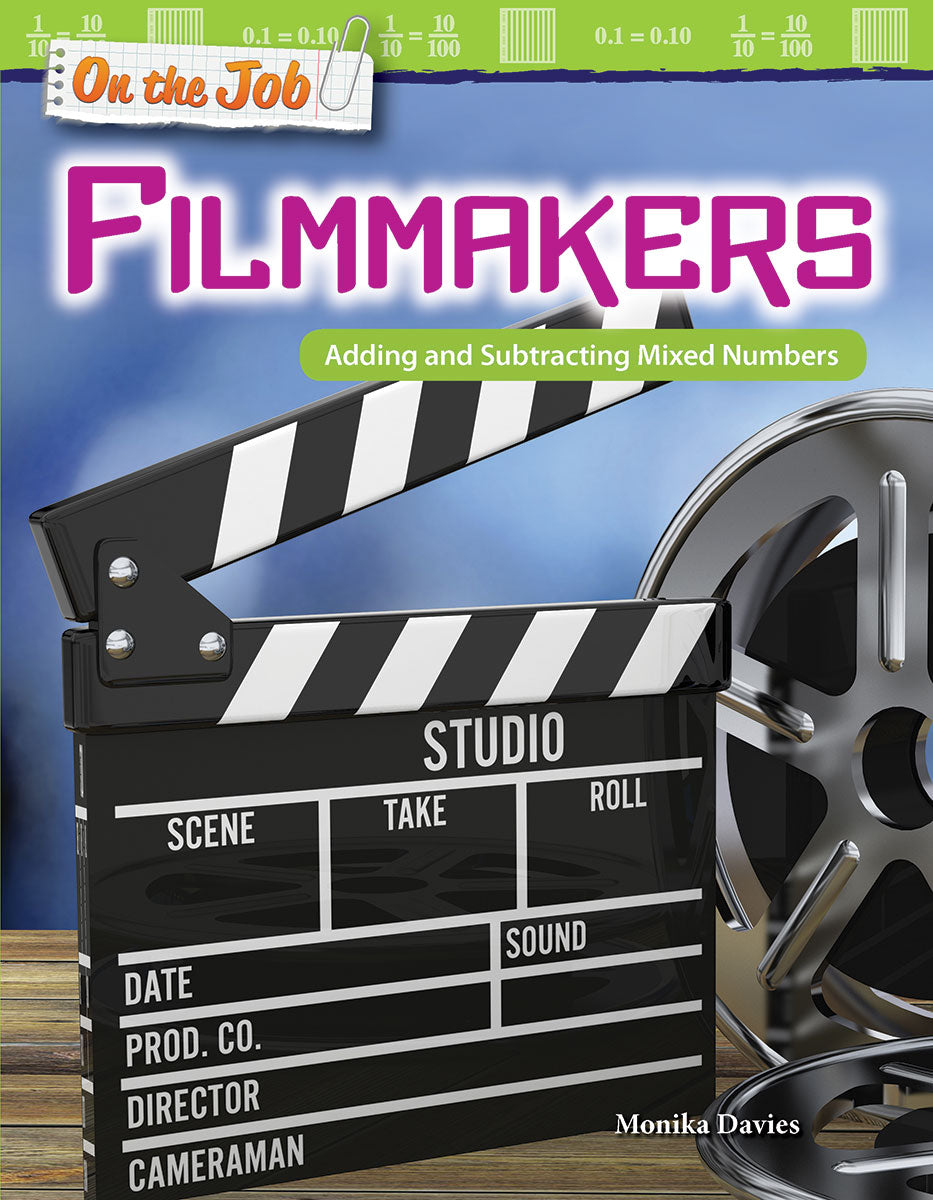 On the Job: Filmmakers, Adding and Subtracting Mixed Numbers