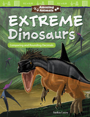 Amazing Animals: Extreme Dinosaurs, Comparing and Rounding Decimals
