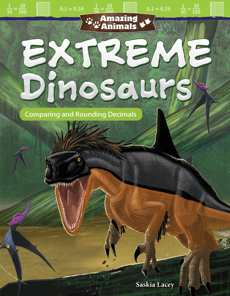 Amazing Animals: Extreme Dinosaurs, Comparing and Rounding Decimals