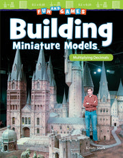 Fun and Games: Building Miniature Models, Multiplying Decimals