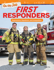 On the Job: First Responders, Expressions, Equations, and Inequalities