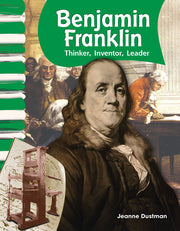 Benjamin Franklin, Thinker, Inventor, Leader