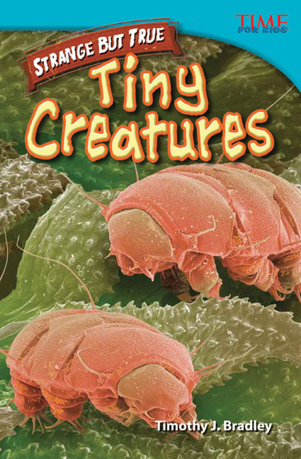 Strange but True: Tiny Creatures, Tiny Creatures