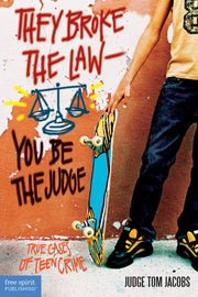 They Broke the Law—You Be the Judge, True Cases of Teen Crime
