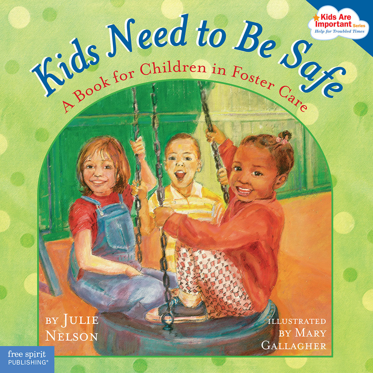 Kids Need to Be Safe, A Book for Children in Foster Care