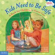 Kids Need to Be Safe, A Book for Children in Foster Care