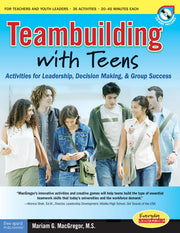 Teambuilding with Teens, Interactive Activities for Leadership, Communication, and Group Success