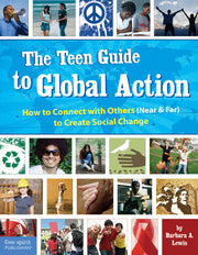 Teen Guide to Global Action, How to Connect with Others (Near and Far) to Create Social Change