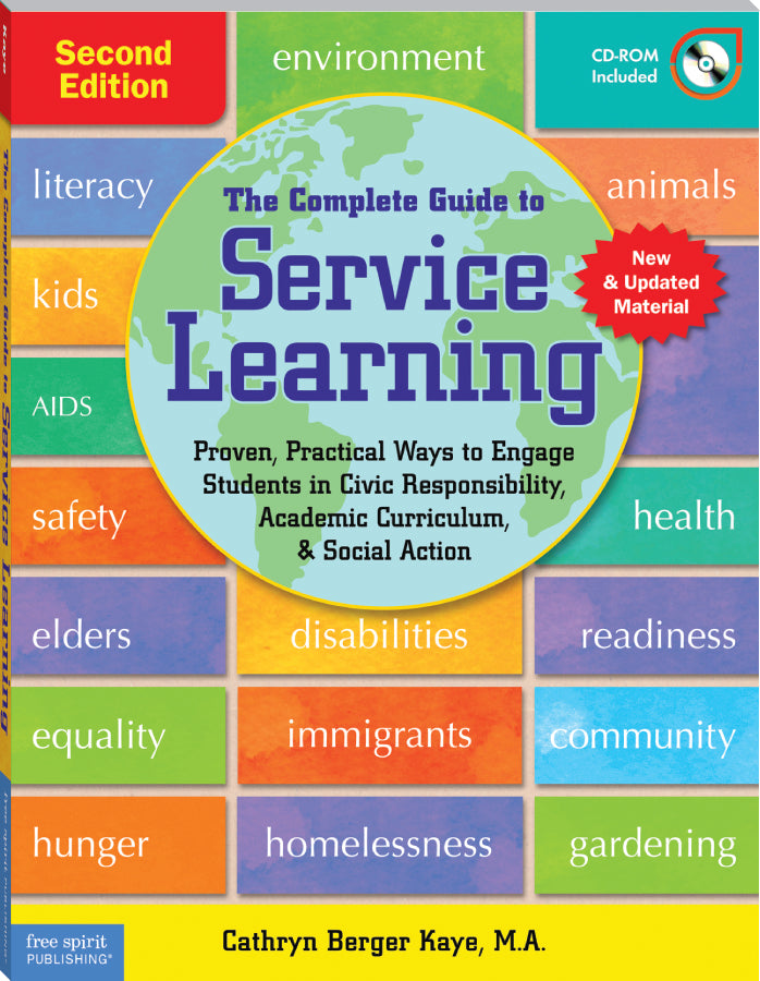 Complete Guide to Service Learning, Proven, Practical Ways to Engage Students in Civic Responsibility, Academic Curriculum, & Social Action