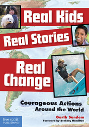 Real Kids, Real Stories, Real Change, Courageous Actions Around the World