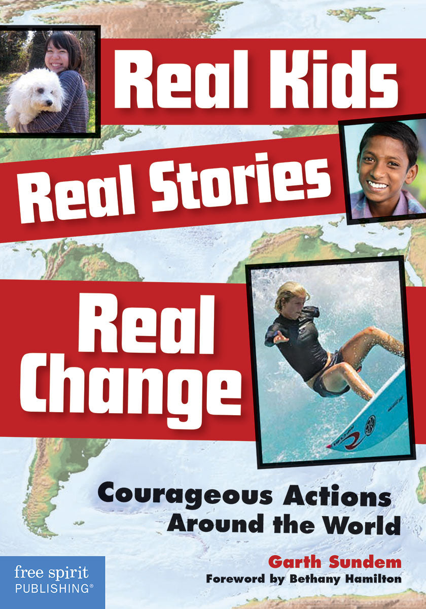 Real Kids, Real Stories, Real Change, Courageous Actions Around the World