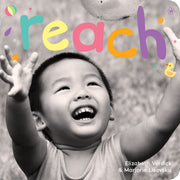 Reach, A board book about curiosity