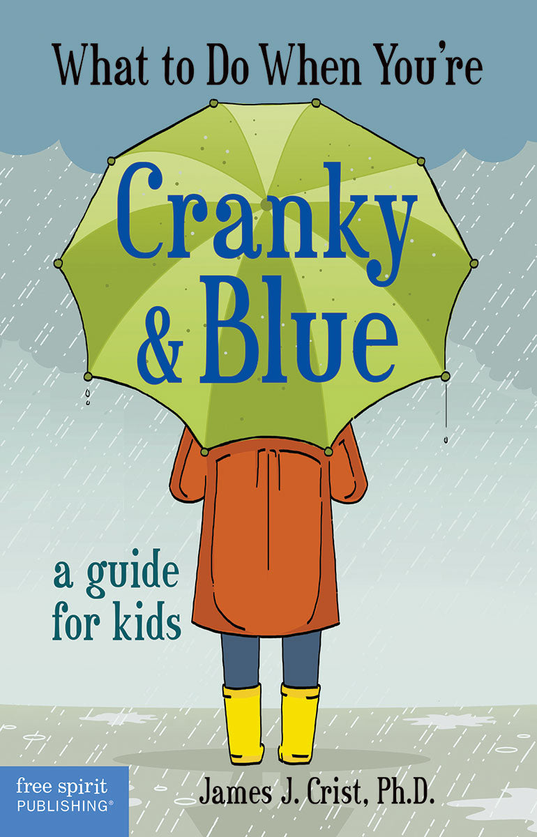 What to Do When You're Cranky & Blue, A Guide for Kids