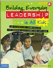 Building Everyday Leadership in All Kids, An Elementary Curriculum to Promote Attitudes and Actions for Respect and Success