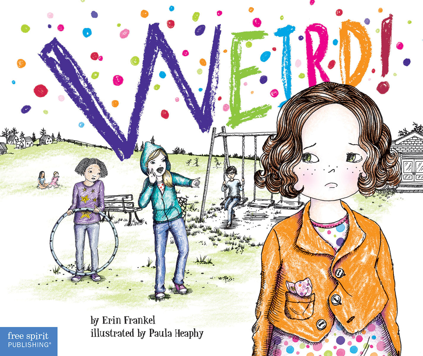 Weird!, A Story About Dealing with Bullying in Schools