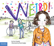 Weird!, A Story About Dealing with Bullying in Schools