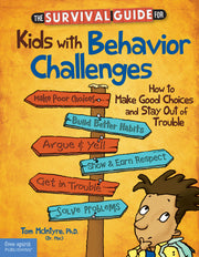 Survival Guide for Kids with Behavior Challenges, How to Make Good Choices and Stay Out of Trouble