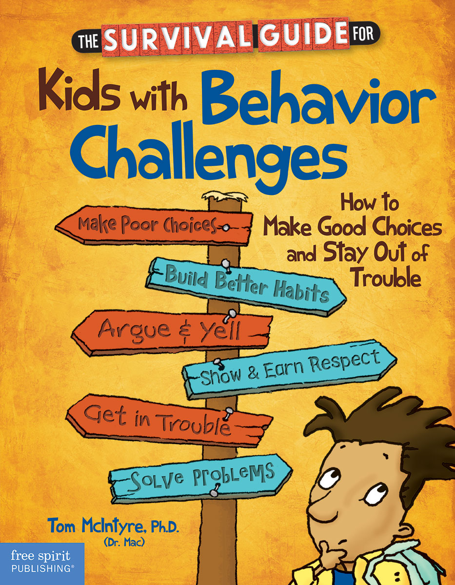 Survival Guide for Kids with Behavior Challenges, How to Make Good Choices and Stay Out of Trouble