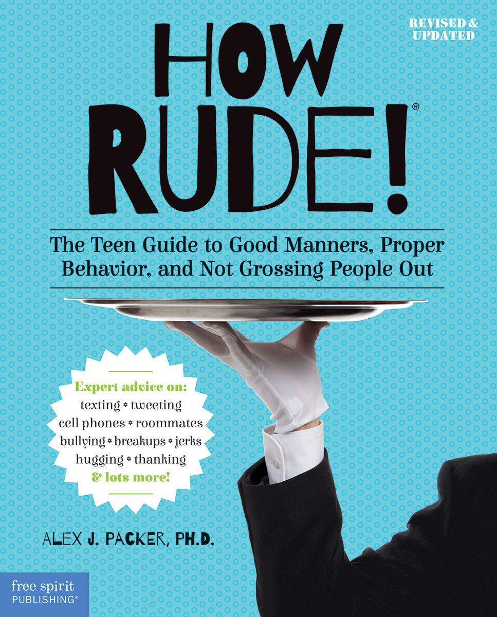How Rude!, The Teen Guide to Good Manners, Proper Behavior, and Not Grossing People Out
