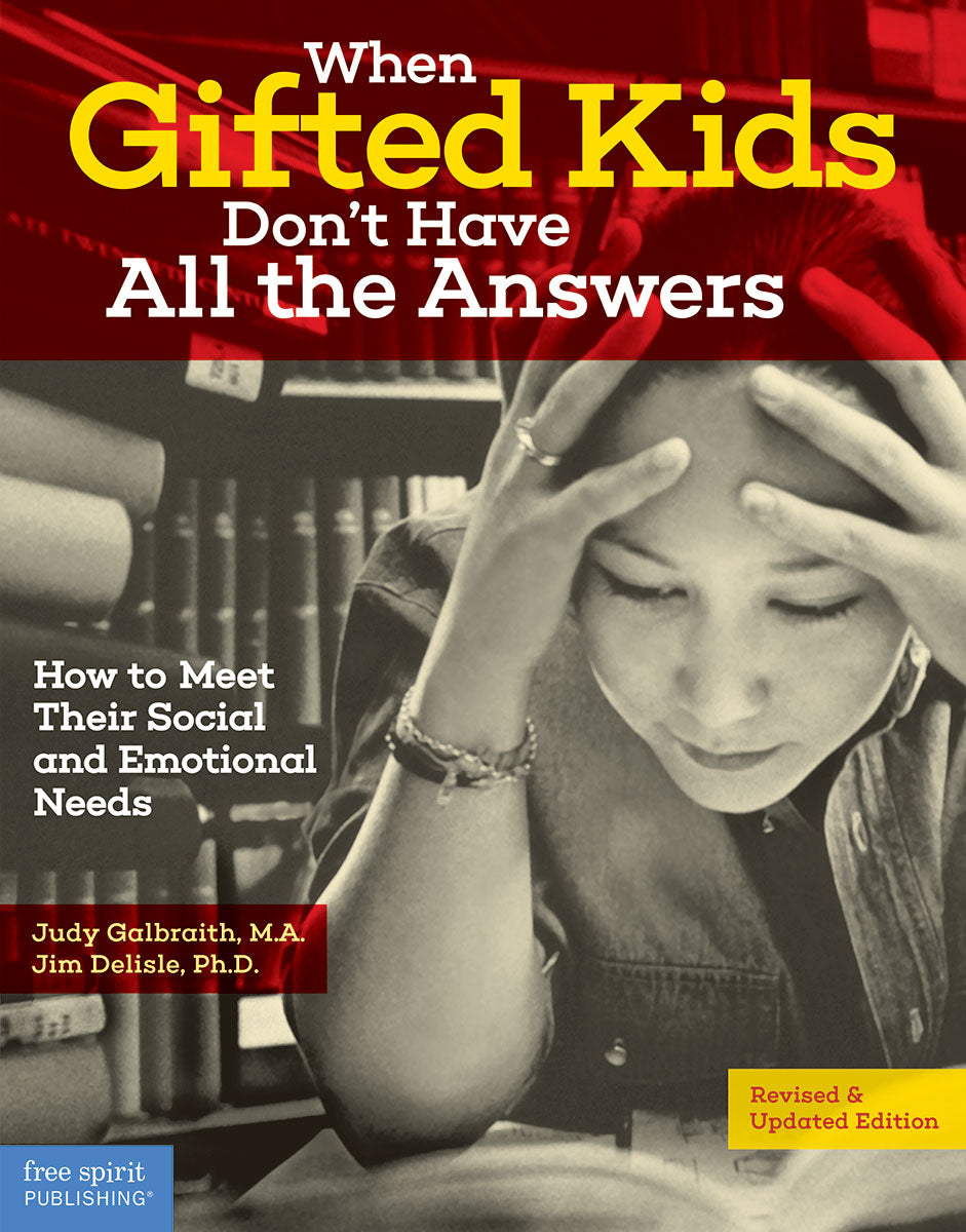 When Gifted Kids Don't Have All the Answers, How to Meet Their Social and Emotional Needs