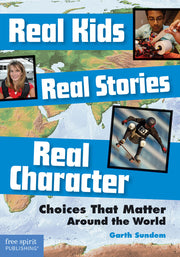 Real Kids, Real Stories, Real Character, Choices That Matter Around the World