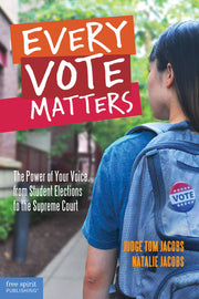 Every Vote Matters, The Power of Your Voice, from Student Elections to the Supreme Court