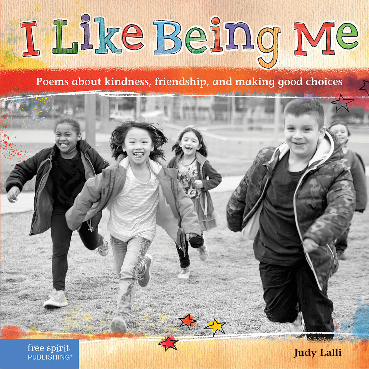 I Like Being Me, Poems About Kindness, Friendship, and Making Good Choices