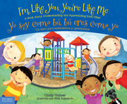 I'm Like You, You're Like Me / Yo soy como tú, tú eres como yo, A Book About Understanding and Appreciating Each Other/Un libro para entendernos y apreciarnos