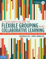 Teacher's Guide to Flexible Grouping and Collaborative Learning, Form, Manage, Assess, and Differentiate in Groups