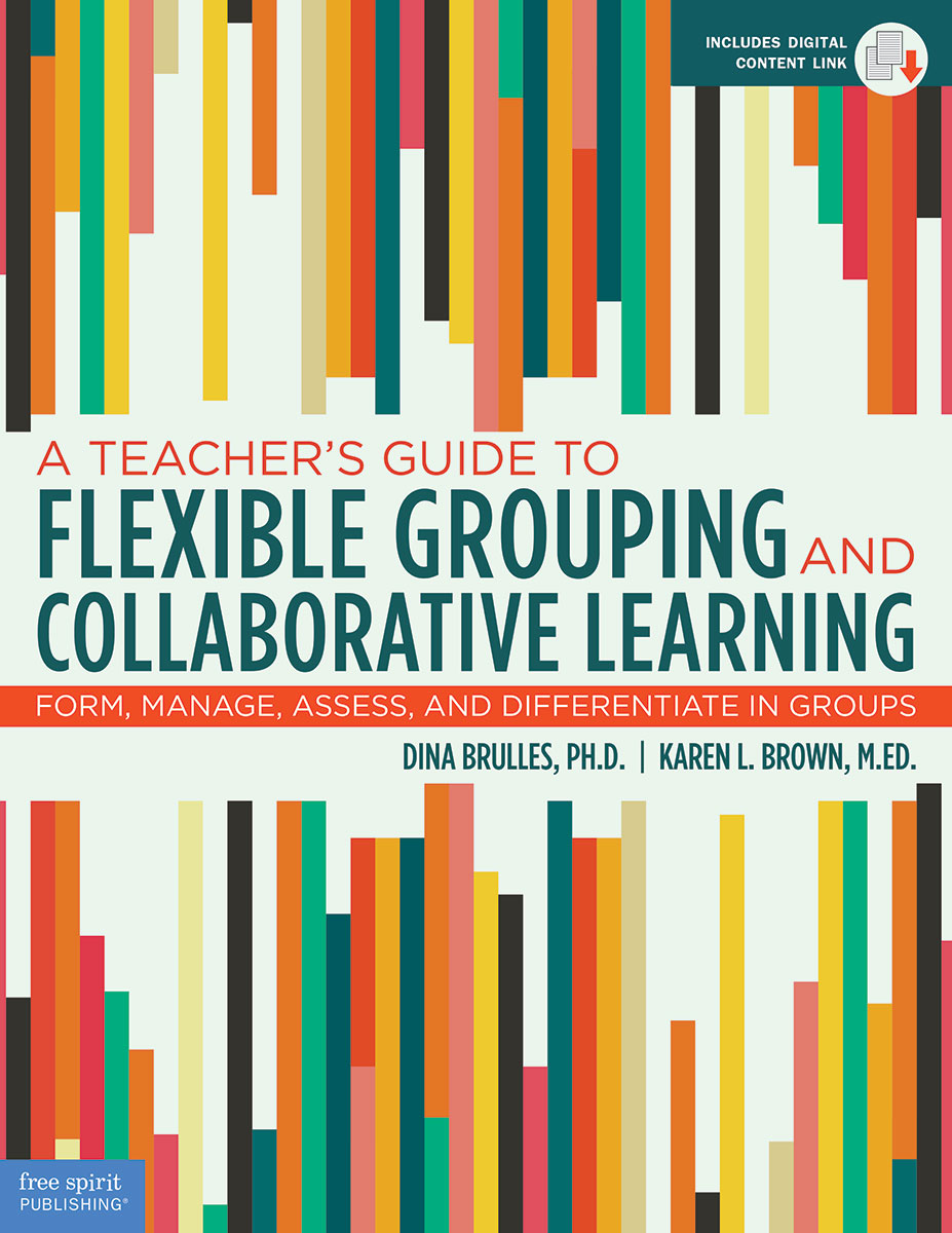 Teacher's Guide to Flexible Grouping and Collaborative Learning, Form, Manage, Assess, and Differentiate in Groups