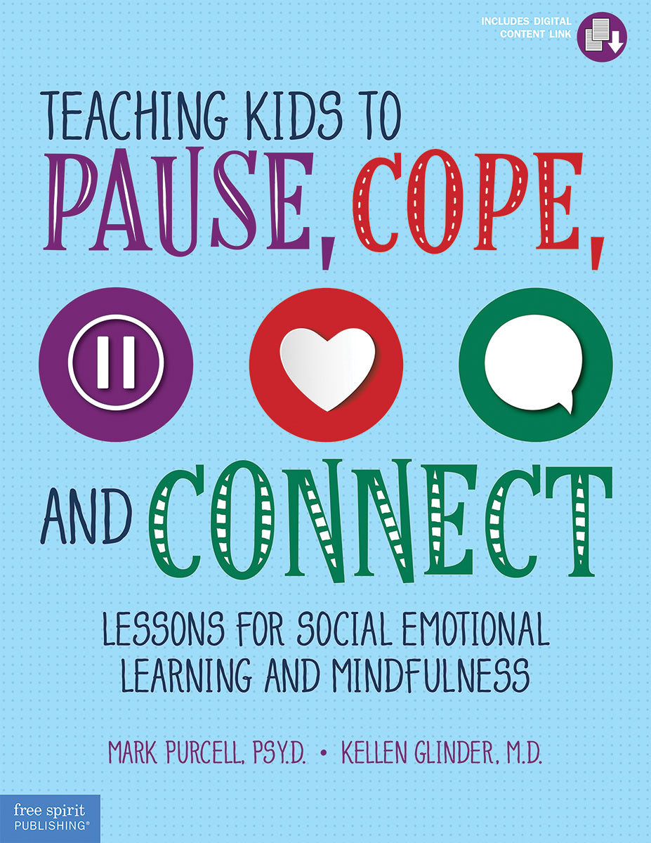 Teaching Kids to Pause, Cope, and Connect, Lessons for Social Emotional Learning and Mindfulness