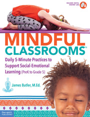 Mindful Classrooms™, Daily 5-Minute Practices to Support Social-Emotional Learning (PreK to Grade 5)