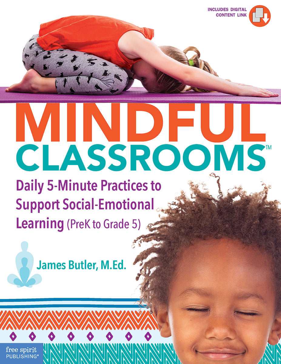 Mindful Classrooms™, Daily 5-Minute Practices to Support Social-Emotional Learning (PreK to Grade 5)
