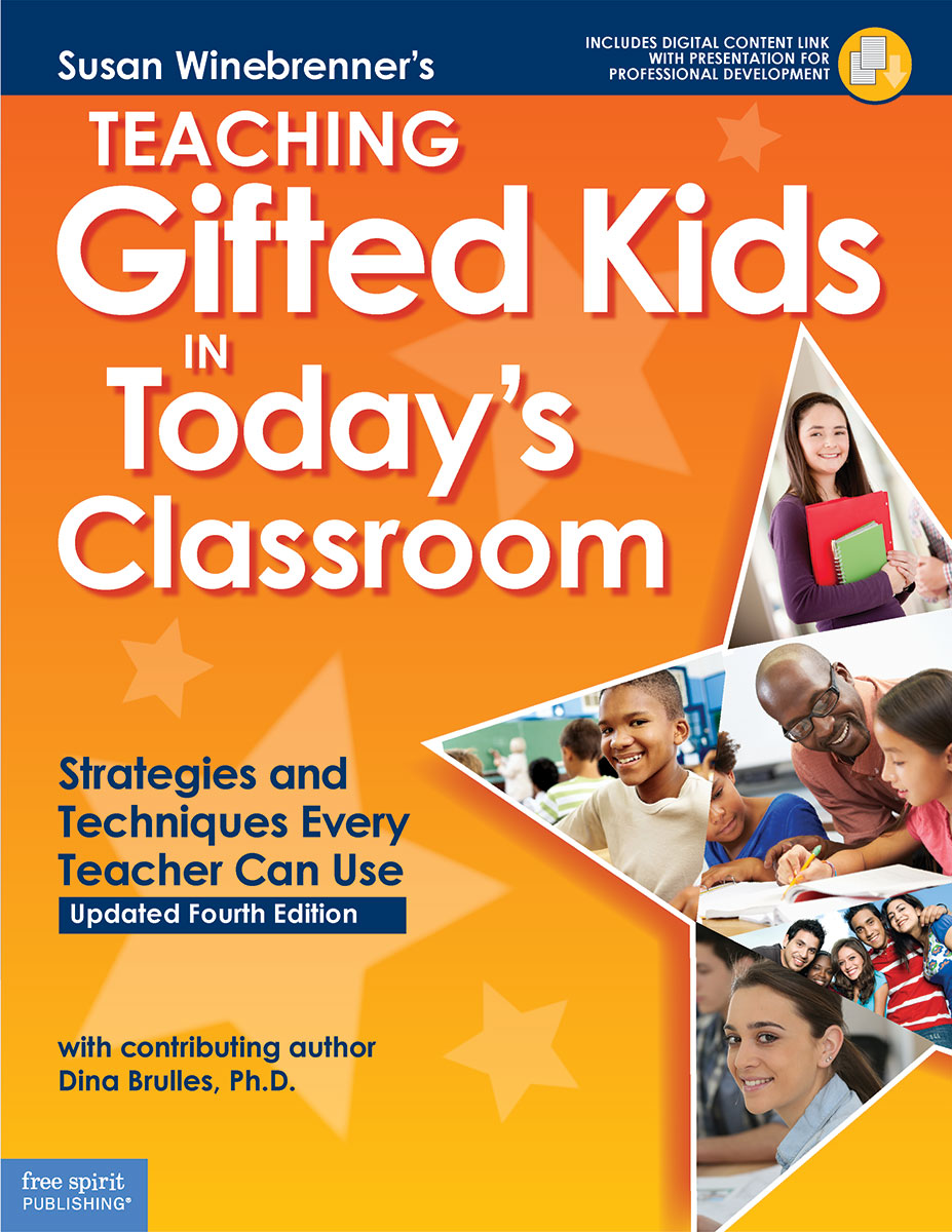 Teaching Gifted Kids in Today's Classroom, Strategies and Techniques Every Teacher Can Use