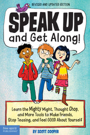 Speak Up and Get Along!, Learn the Mighty Might, Thought Chop, and More Tools to Make Friends, Stop Teasing, and Feel Good About Yourself