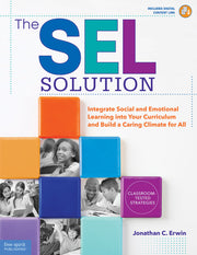 SEL Solution, Integrate Social-Emotional Learning into Your Curriculum and Build a Caring Climate for All