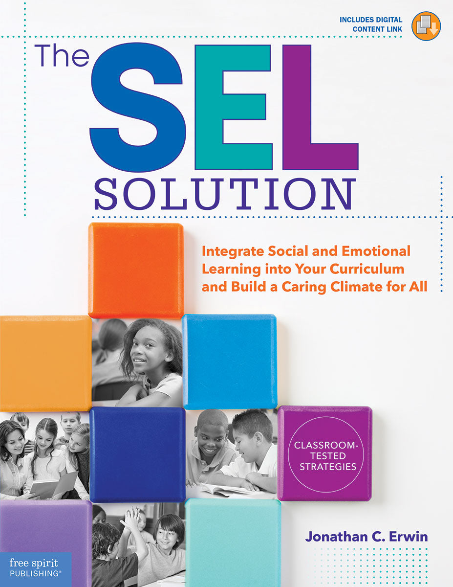 SEL Solution, Integrate Social-Emotional Learning into Your Curriculum and Build a Caring Climate for All