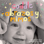 Cuddle / Abrazos y mimos, A board book about snuggling/Un libro de cartón sobre afectos y sentimientos