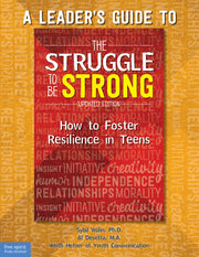 Leader's Guide to The Struggle to Be Strong, How to Foster Resilience in Teens