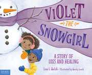 Violet the Snowgirl, A Story of Loss and Healing