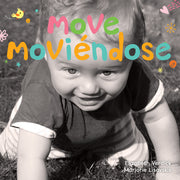 Move / Moviéndose, A board book about movement/Un libro de cartón sobre el movimiento