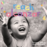 Reach / Alcanzar, A board book about curiosity/Un libro de cartón sobre la curiosidad