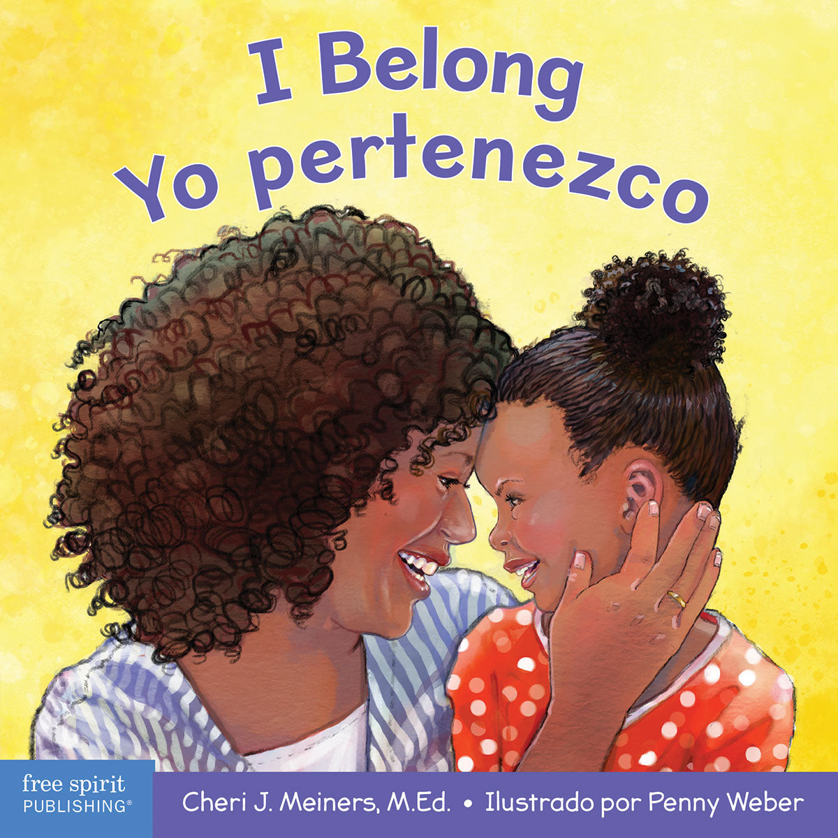 I Belong / Yo pertenezco, A board book about being part of a family and a group / Un libro sobre formar parte de una familia y un grupo