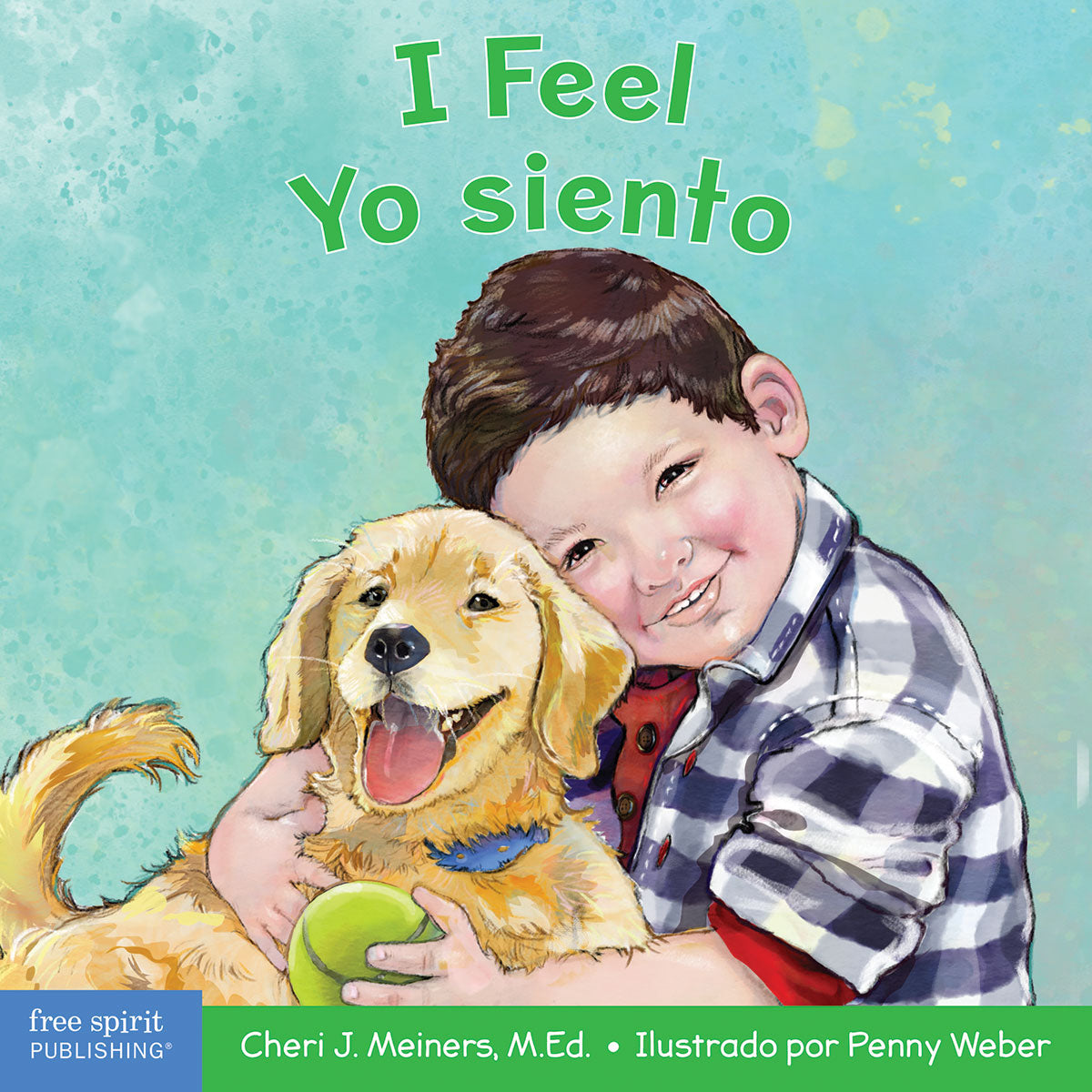 I Feel / Yo siento, A board book about recognizing and understanding emotions / Un libro sobre el reconocimiento y entendimiento de las emociones