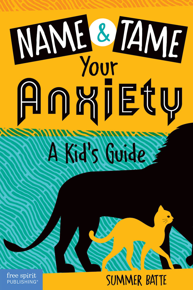 Name and Tame Your Anxiety, A Kid's Guide