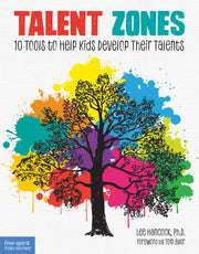 Talent Zones, 10 Tools to Help Kids Develop Their Talents