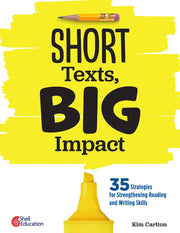 Short Texts, Big Impact, 35 Strategies for Strengthening Reading and Writing Skills