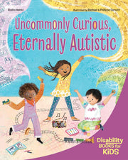 Uncommonly Curious, Eternally Autistic, A book about autism