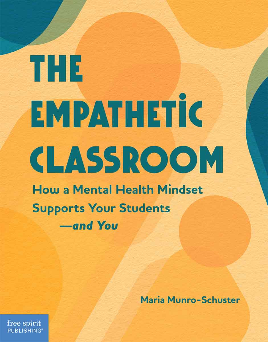 Empathetic Classroom, How a Mental Health Mindset Supports Your Students—and You